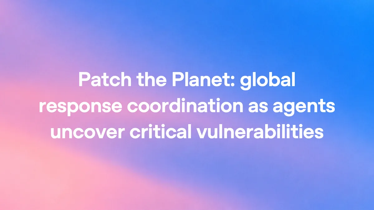 OpenAI graphic reading Patch the Planet: global response coordination as agents uncover critical vulnerabilities
